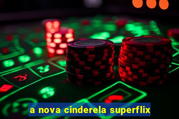a nova cinderela superflix